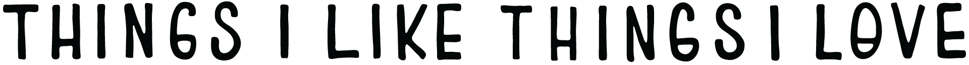 Things I Like Things I Love